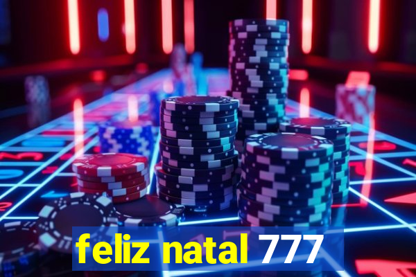 feliz natal 777